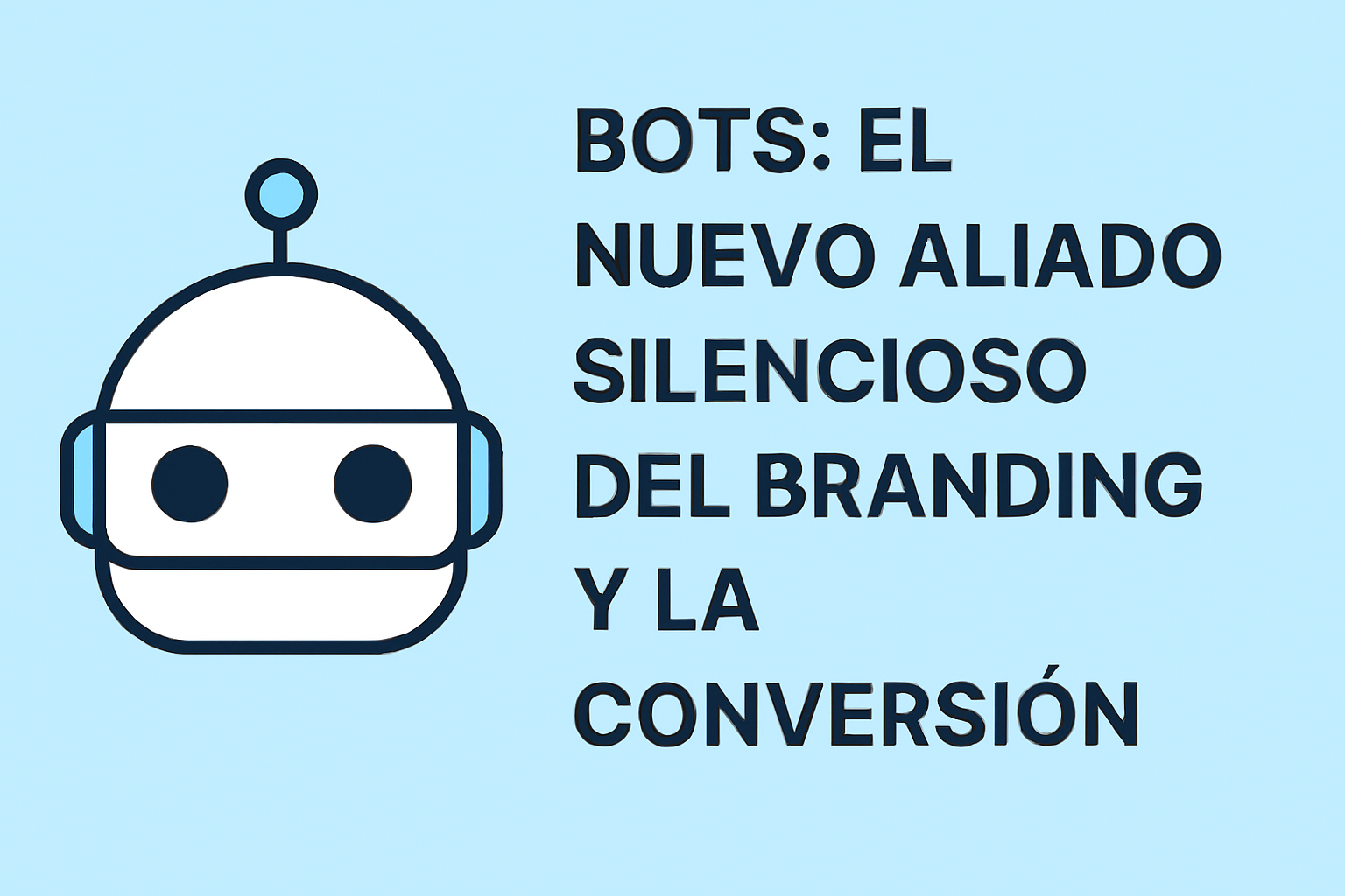 🤖 Bots: El nuevo aliado silencioso del branding y la conversión