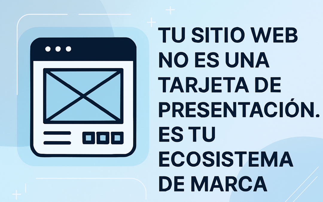 🌐 Tu sitio web como ecosistema de marca: diseño, estrategia y conversión